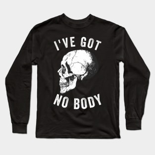 I've Got No Body Halloween Skeleton Tshirt Long Sleeve T-Shirt